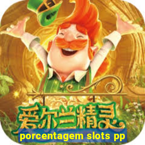 porcentagem slots pp